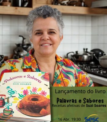 Comida que abraça: Suzi Soares lança livro “Palavras e Sabores” com receitas afetivas